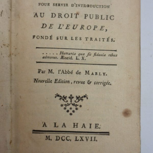 DES PRINCIPES DES NEGOTIATIONS, POUR SERVIR D'INTRODUCTION AU DROIT PUBLIC DE L'EUROPE, FONSES SUR LES TRAITES.