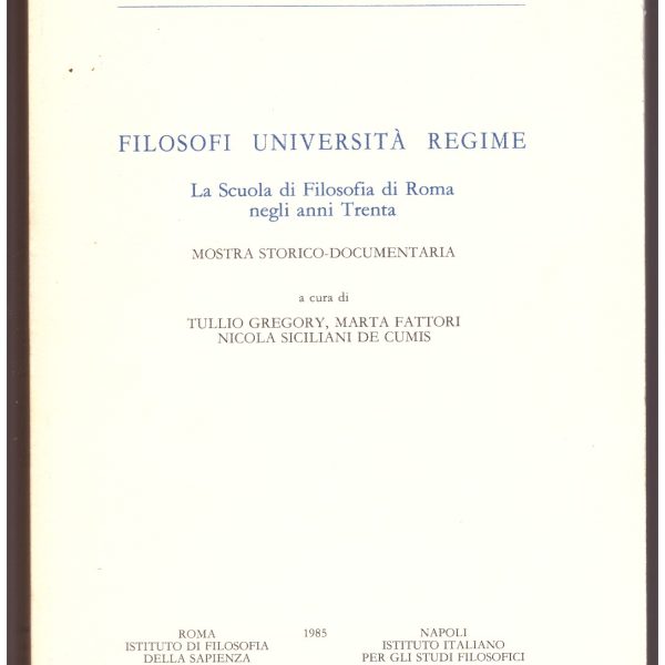 Filosofi Universitร Regime. La Scuola di Filosofia di Roma negli anni Trenta. Mostra storico-documentaria