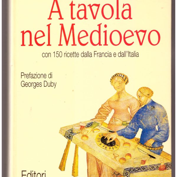 A tavola nel Medioevo con 150 ricette dalla Francia e dall'Italia