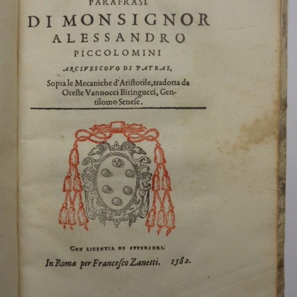 PARAFRASI di Monsignor Alessandro Piccolomini arcivescovo di Patras, SOPRA LE MECANICHE DI ARISTOTELE, tradotta da Oreste Vannocci Biringucci, gentilomo senese.
