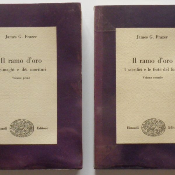 Il ramo d'oro. Vol. I: Re-maghi e dèi morituri. Vol. II: I sacrifici e le feste del fuoco.