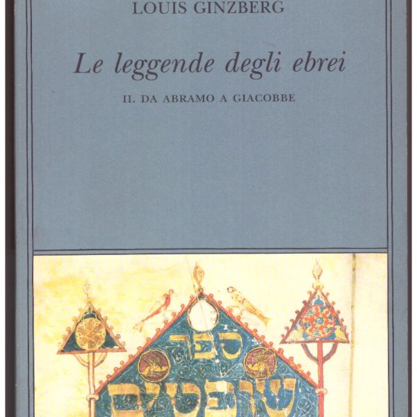 LE LEGGENDE DEGLI EBREI. Vol II: Da Abramo a Giacobbe.