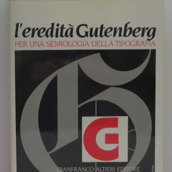 L'EREDITร GUTENBERG. Per una semiologia della tipografia.