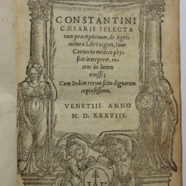 Constantini Caesaris selectarum praeceptionum, DE AGRICULTURA LIBRI VIGINTI, Iano Cornario medico physico interprete, recens in lucem emissi; cum indice rerum scitu dignarum copiosissimo.
