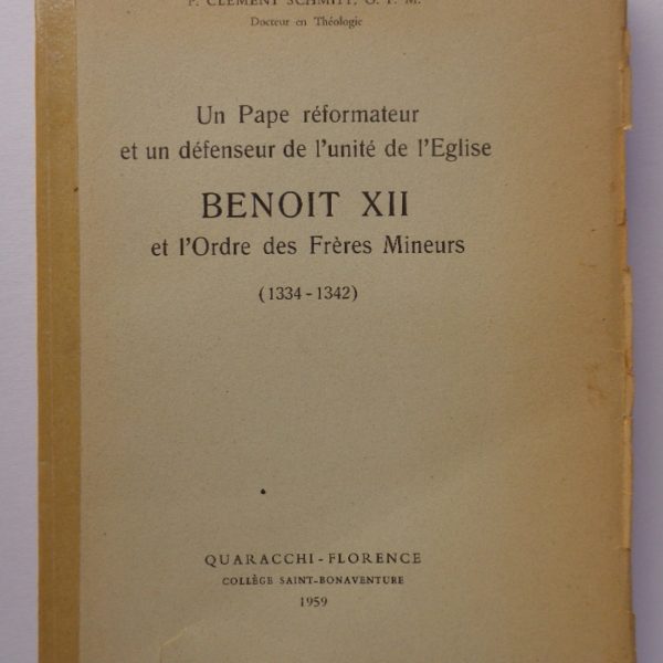 Un Pape réformateur et un défenseur de l'unité de l'Eglise. Benoit XII et l'Ordre des Frères Mineurs (1334-1342)