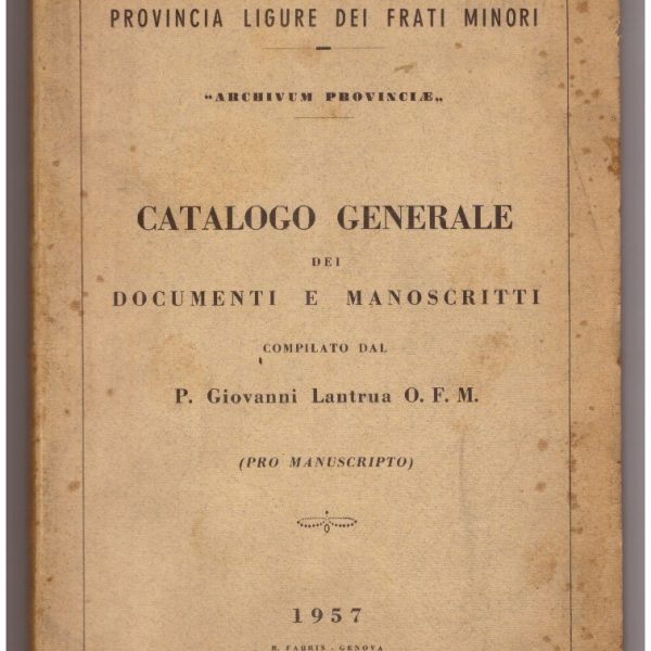 Catalogo generale dei documenti e manoscritti compilato dal P. Giovanni Lantrua O.F.M. (pro manuscripto)