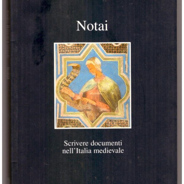 Notai. Scrivere documenti nell'Italia medievale