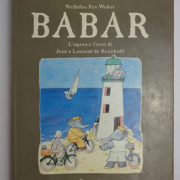 BABAR. L'opera e l'arte di Jean e Laurent de Brunhoff.