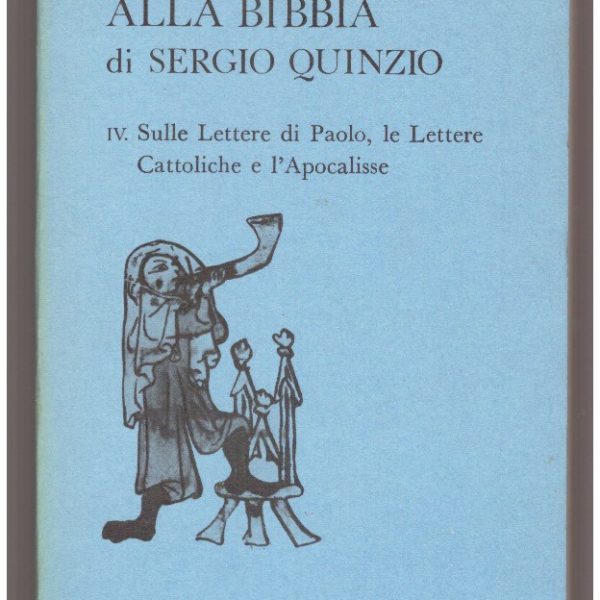 UN COMMENTO ALLA BIBBIA. IV. Sulle lettere di Paolo, le lettere cattoliche e l'Apocalisse.