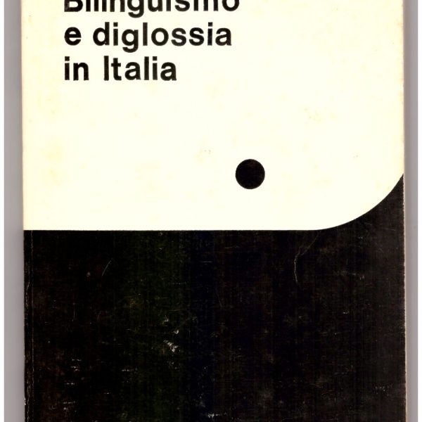 BILINGUISMO E DIGLOSSIA IN ITALIA.