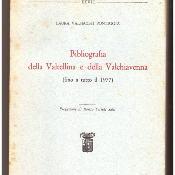 BIBLIOGRAFIA DELLA VALTELLINA E DELLA VALCHIAVENNA (fino a tutto il 1977).