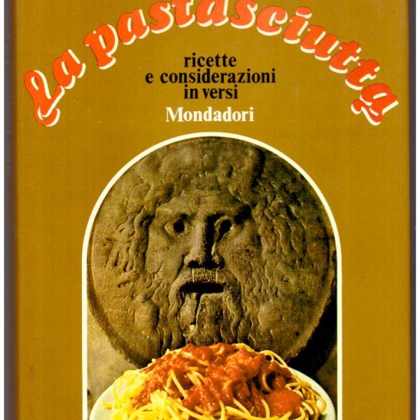LA PASTASCIUTTA. Ricette nuove e considerazioni in versi