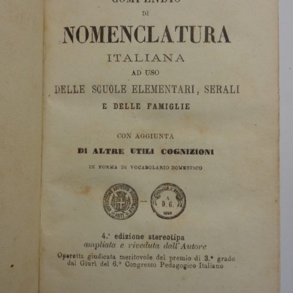 COMPENDIO DI NOMENCLATURA ITALIANA ad uso delle scuole elementari, serali e delle famiglie. Con aggiunta di altre utili cognizioni.
