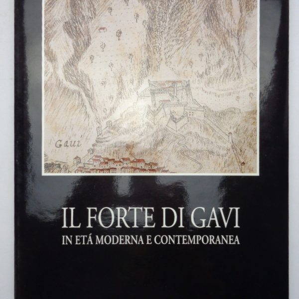 Il forte di Gavi in età moderna e contemporanea