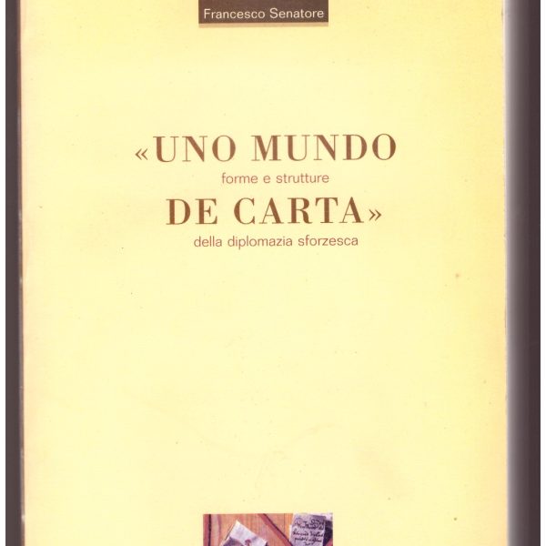 "Uno mundo de carta". Forme e strutture della diplomazia sforzesca