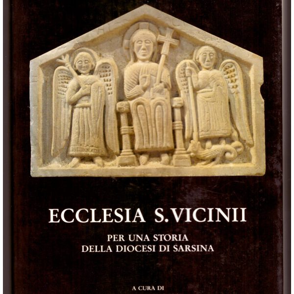 Ecclesia S. Vicinii. Per una storia della diocesi di Sarsina