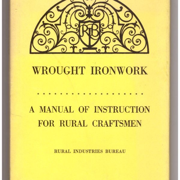 WROUGHT IRONWORK. A manual of instruction for rural craftsmen.