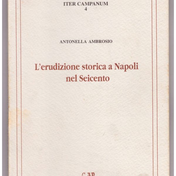 L'ERUDIZIONE STORICA A NAPOLI NEL SEICENTO. I manoscritti di interesse medievistico del Fondo Brancacciano della Biblioteca Nazionale di Napoli.