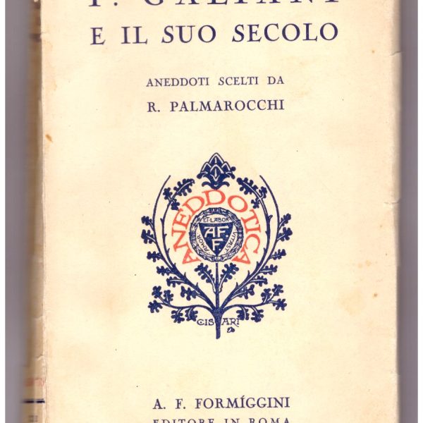 F. GALIANI E IL SUO SECOLO. Aneddoti scelti da R. Palmarocchi.