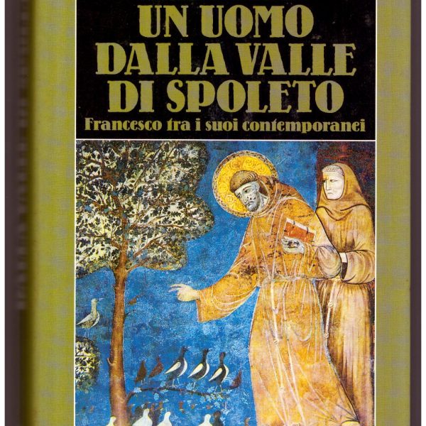 UN UOMO DALLA VALLE DI SPOLETO. Francesco tra i suoi contemporanei.