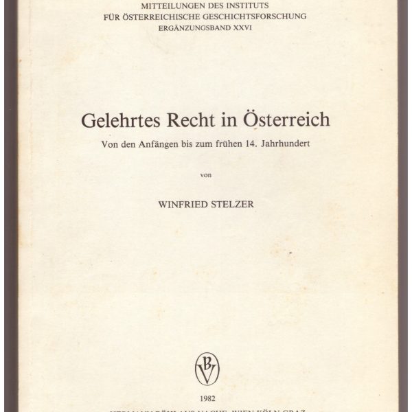 Gelehrtes Recht in Österreich. Von den Anfängen bis zum frühen 14. Jahrhundert.
