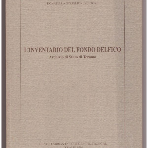 L'INVENTARIO DEL FONDO DELFICO. Archivio di Stato di Teramo.