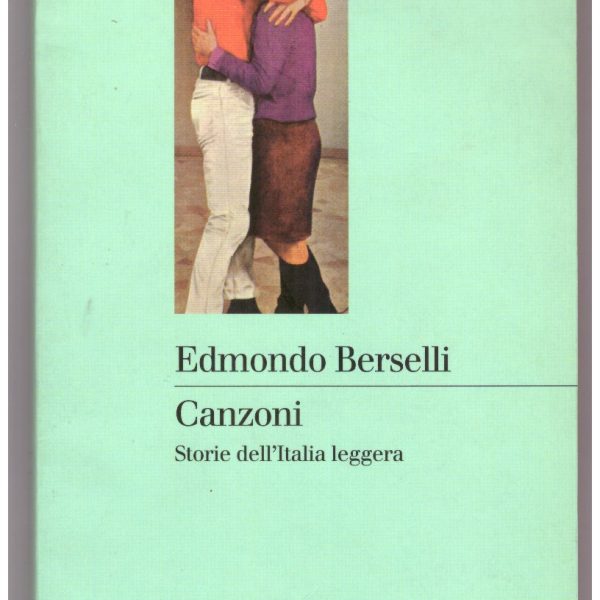 Canzoni. Storie dell'Italia leggera