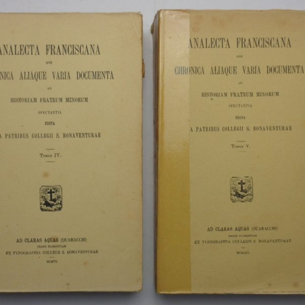 ANALECTA FRANCISCANA sive chronica aliaque varia documenta ad historiam Fratrum Minorum spectantia, TOMUS IV et TOMUS V.: DE CONFORMITATE VITAE B. FRANCISCI AD VITAM DOMINI JESU a Bartholomaeo de Pisa.