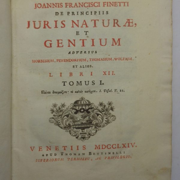 DE PRINCIPIIS JURIS NATURAE ET GENTIUM adversus Hobbesium, Pufendorfium, Thomasium, Wolfium, et alios. Libri XII.