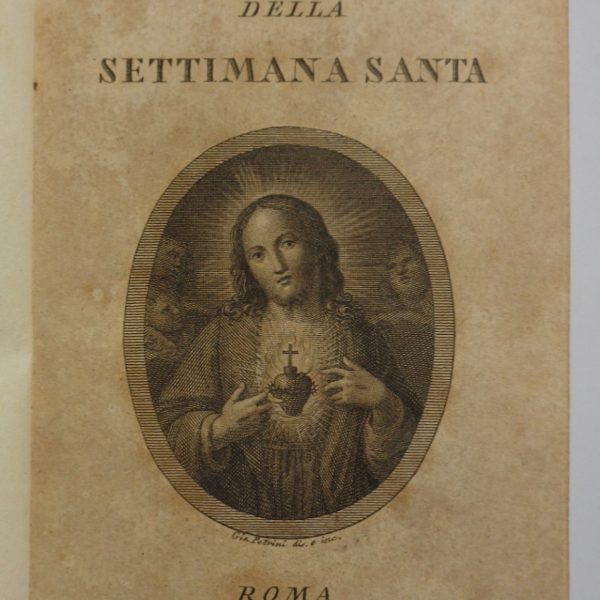 UFFIZIO DELLA SETTIMANA SANTA colle rubriche volgari, argomenti de' salmi, spiegazioni delle Cerimonie, e Misteri, e con osservazioni, e riflessioni divote.