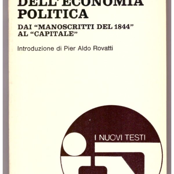 CRITICA E CRITICA DELL'ECONOMIA POLITICA. Dai โManoscritti del 1844โ al โCapitaleโ.