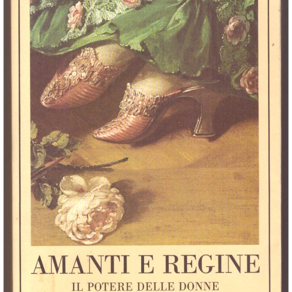 Amanti e regine. Il potere delle donne