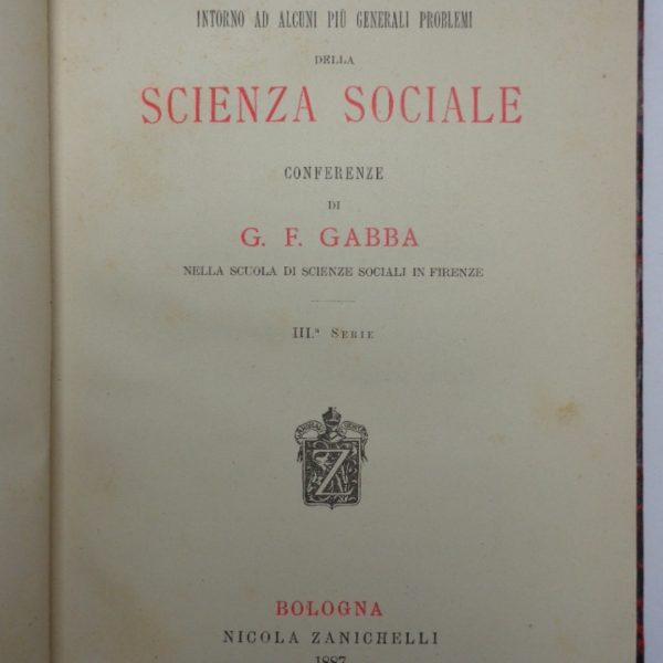 INTORNO AD ALCUNI PIร GENERALI PROBLEMI DELLA SCIENZA SOCIALE. Conferenze; terza serie.
