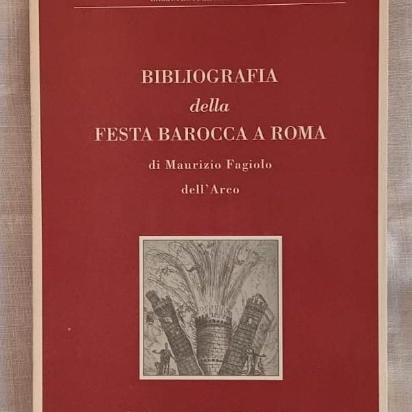 BIBLIOGRAFIA DELLA FESTA BAROCCA A ROMA.