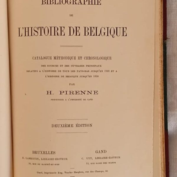 BIBLIOGRAPHIE DE L'HISTOIRE DE BELGIQUE. Catalogue methodique et chronologique des sources et des ouvrages principaux relatifs a l'histoire de tous les Pays-Basjusqu'en 1598 et a l'histoire de Belgique jusqu'en 1830.