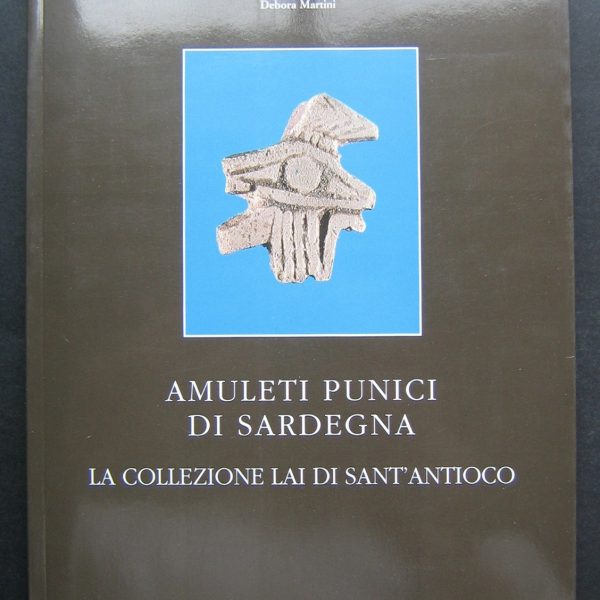 AMULETI PUNICI DI SARDEGNA. La collezione Lai di Sant'Antioco.