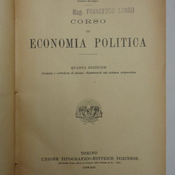 CORSO DI ECONOMIA POLITICA. Quarta edizione riveduta e corredata di alcuni chiarimenti sul sistema corporativo.