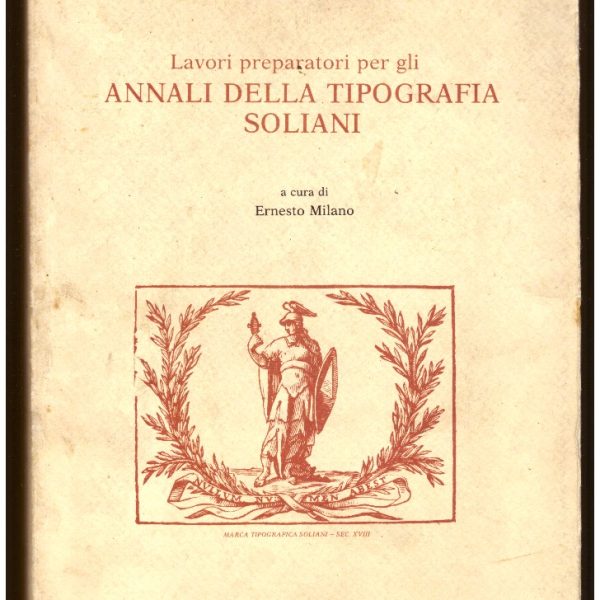 Lavori preparatori per gli ANNALI DELLA TIPOGRAFIA SOLIANI.