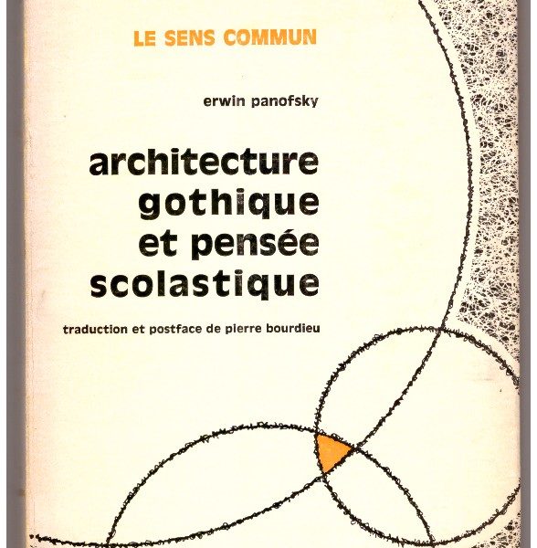 ARCHITECTURE GOTHIQUE ET PENSÉE SCOLASTIQUE. Précedé de L'ABBÉ SUGER DE SANT-DENIS