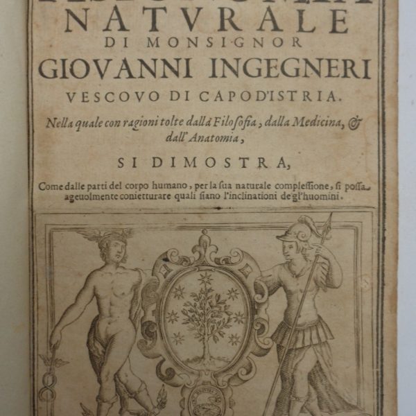 FISIONOMIA NATURALE. Nella quale con ragioni tolte dalla filosofia, dalla medicina, dall'anatomia, si dimostra, come dalle parti del corpo humano, per la sua naturale complessione, si possa agevolmente conietturare quali siano le inclinazioni degl'huomini