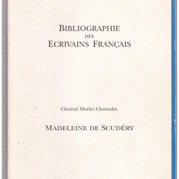 BIBLIOGRAPHIE DES ECRIVAINS FRANCAIS, 10. MADELEINE DE SCUDERY.