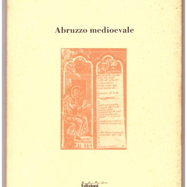 Abruzzo medioevale. Un itinerario storico attraverso la documentazione
