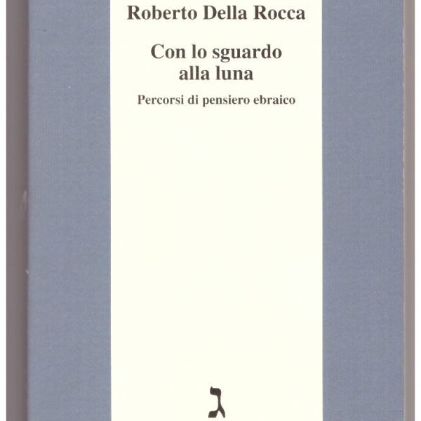 CON LO SGUARDO ALLA LUNA. Percorsi di pensiero ebraico.