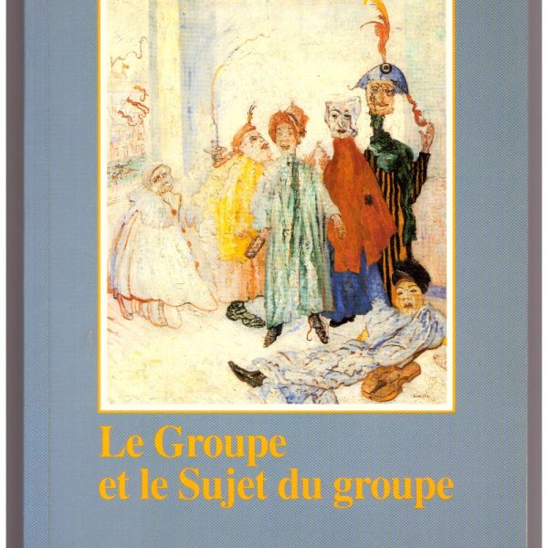 LE GROUPE ET LE SUJET DU GROUPE. รlรฉments pour une thรฉorie psychanalytique du groupe.