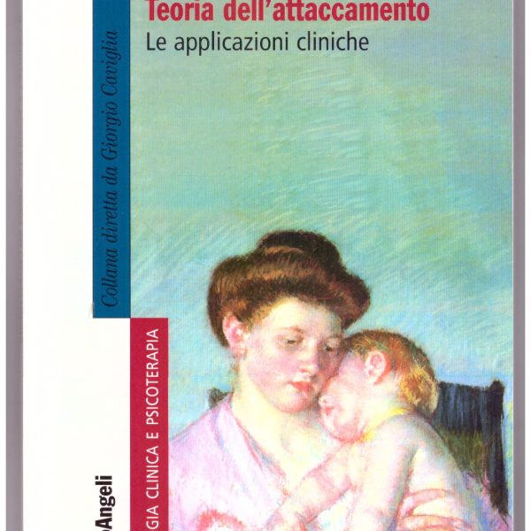 TEORIA DELL'ATTACCAMENTO. Le applicazioni cliniche.