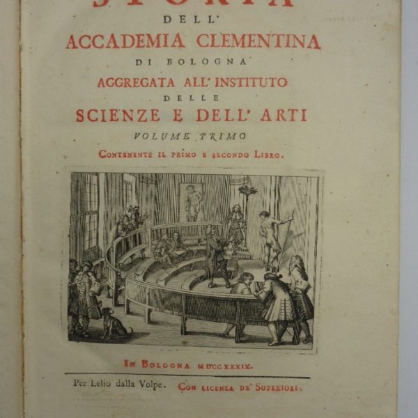 STORIA DELL'ACCADEMIA CLEMENTINA DI BOLOGNA aggregata all'Instituto delle scienze e dell'arti.