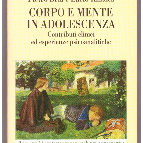 CORPO E MENTE IN ADOLESCENZA. Contributi clinici ed esperienze psicoanalitiche.