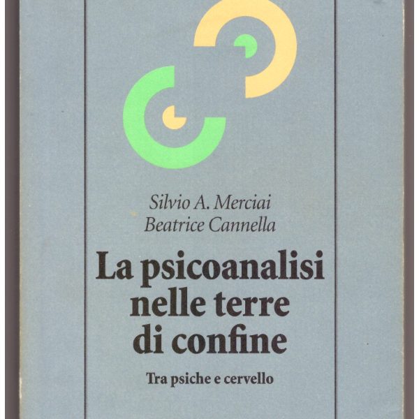 LA PSICOANALISI NELLE TERRE DI CONFINE. Tra psiche e cervello.