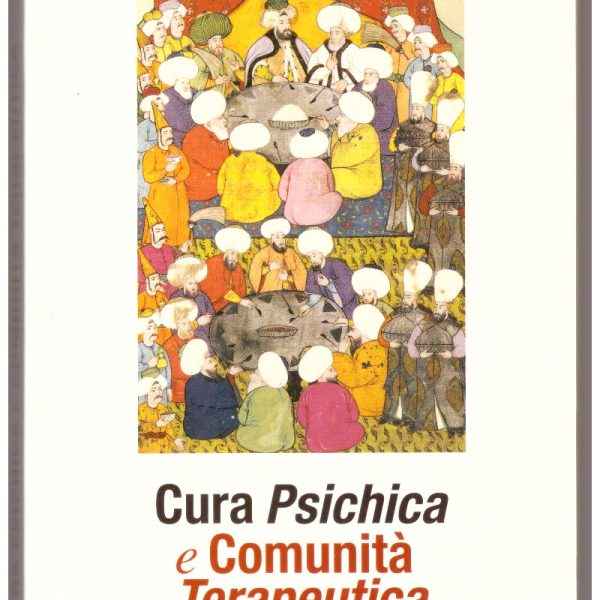 CURA PSICHICA E COMUNITÀ TERAPEUTICA. Esperienze di supervisione.