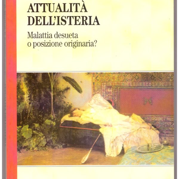 ATTUALITร DELL'ISTERIA. Malattia desueta o posizione originaria?